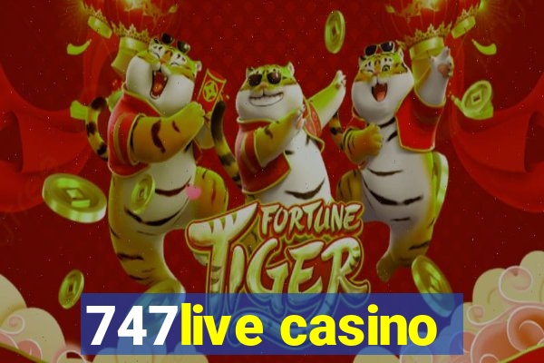 747live casino