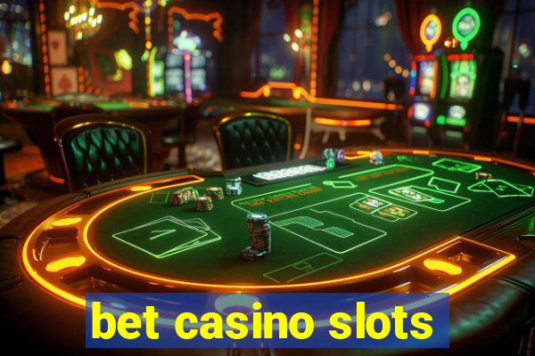 bet casino slots