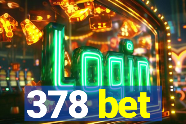 378 bet