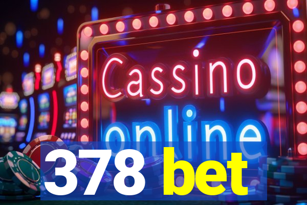 378 bet