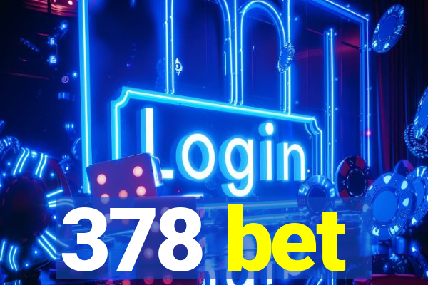 378 bet