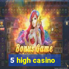 5 high casino