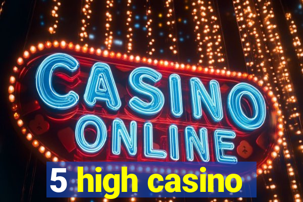 5 high casino