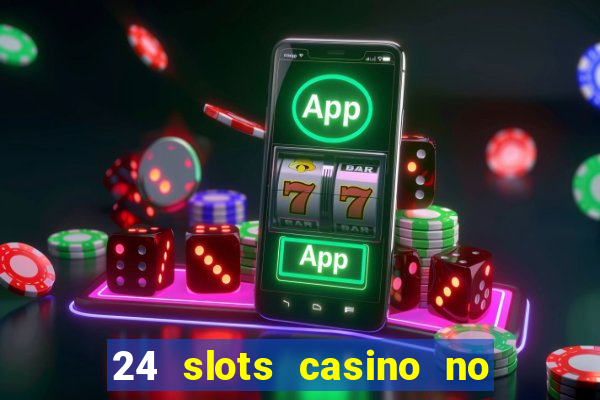 24 slots casino no deposit bonus code