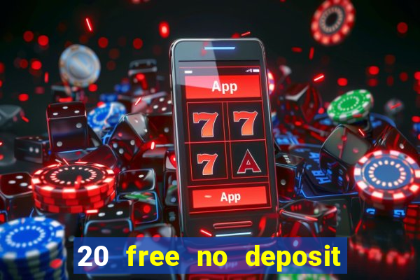 20 free no deposit casino uk 2020