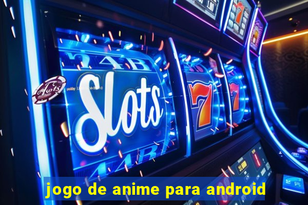 jogo de anime para android