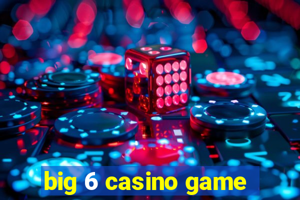 big 6 casino game