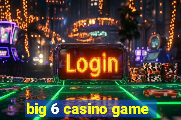 big 6 casino game