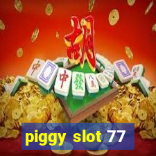 piggy slot 77