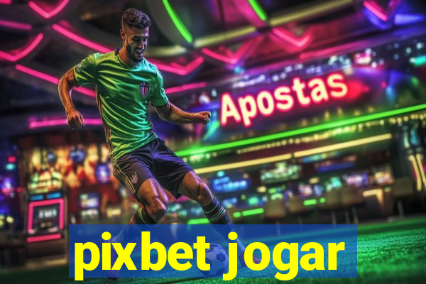 pixbet jogar