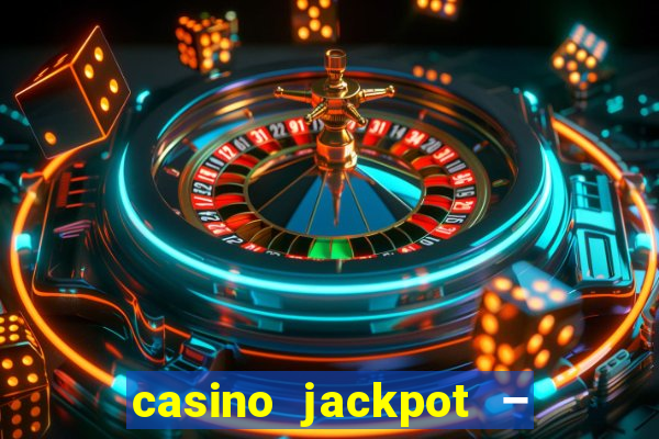 casino jackpot – slot machine