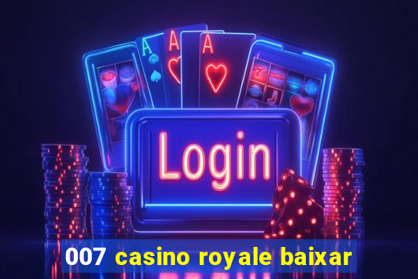 007 casino royale baixar