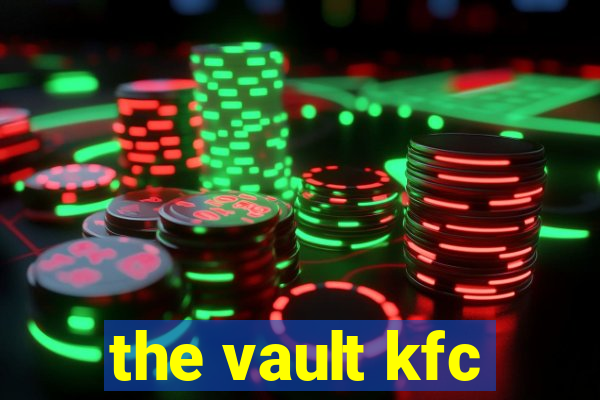 the vault kfc