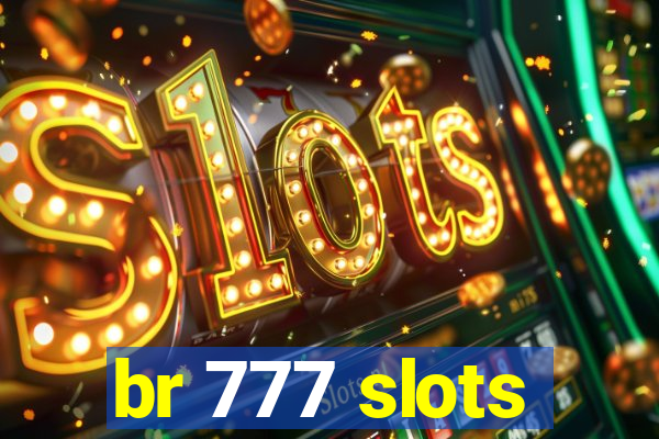 br 777 slots