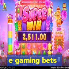 e gaming bets