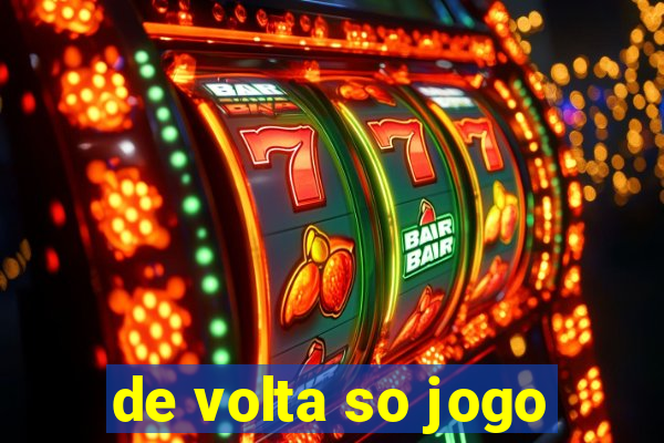 de volta so jogo