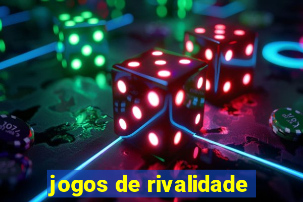 jogos de rivalidade