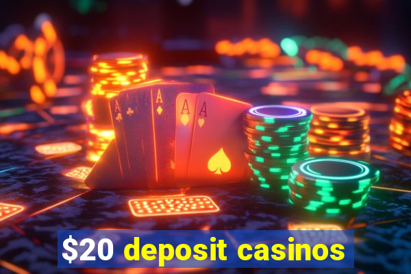 $20 deposit casinos