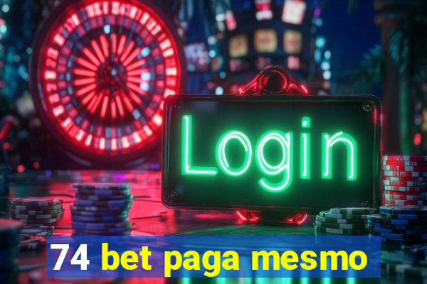 74 bet paga mesmo