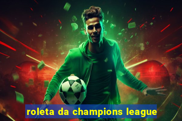 roleta da champions league