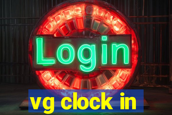 vg clock in