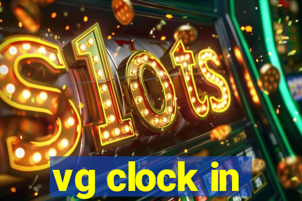 vg clock in