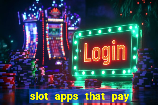 slot apps that pay real money