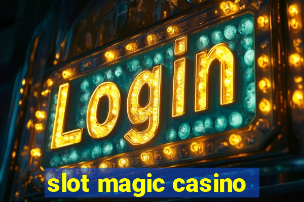 slot magic casino