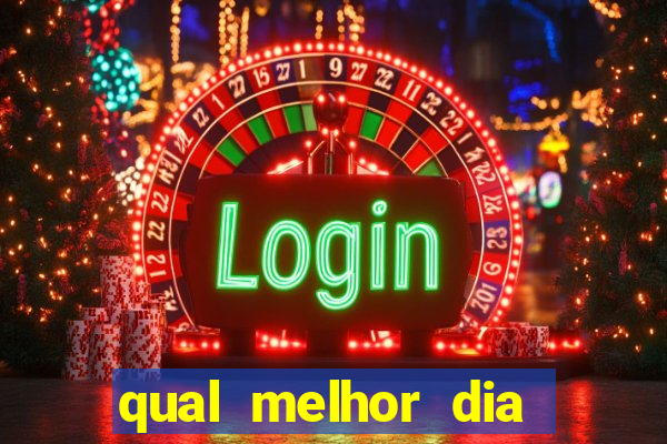 qual melhor dia para jogar fortune tiger