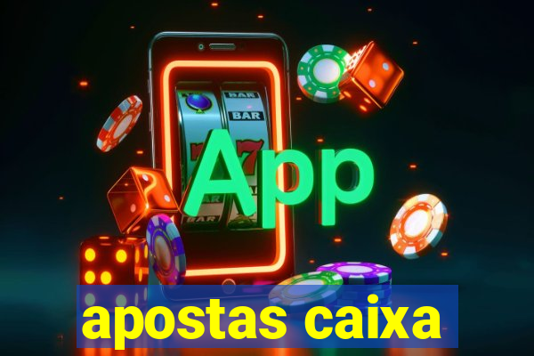 apostas caixa