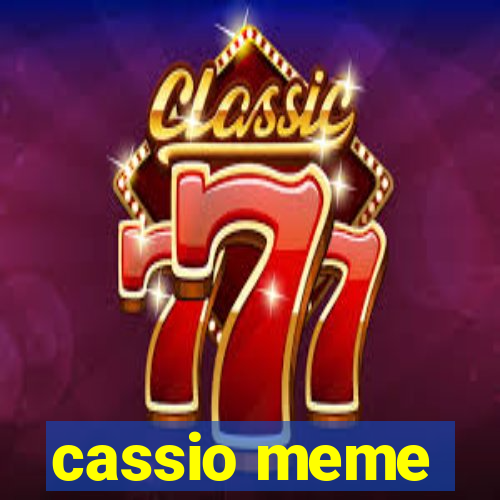 cassio meme