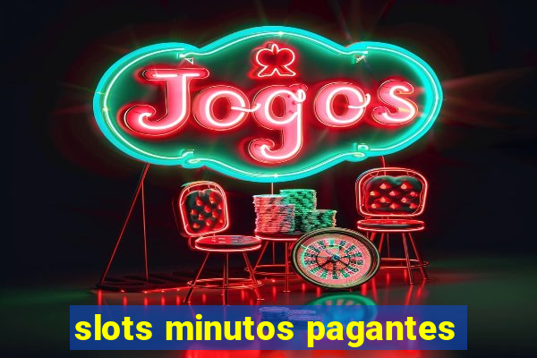 slots minutos pagantes