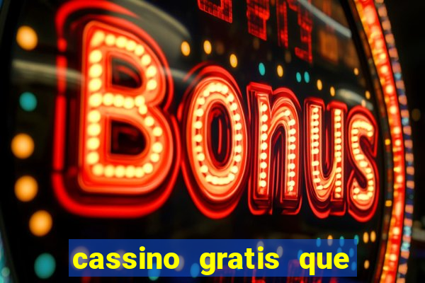 cassino gratis que ganha dinheiro