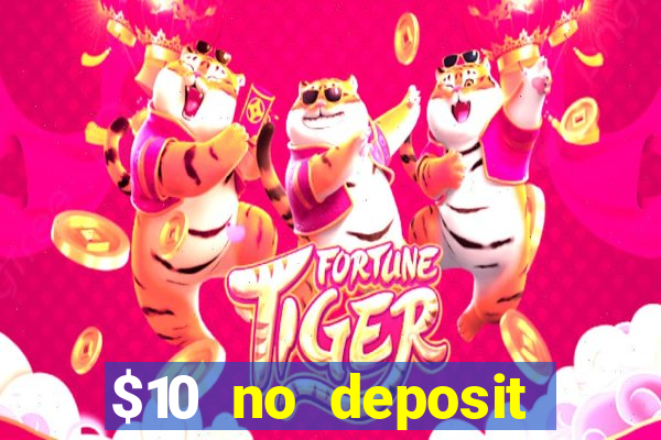 $10 no deposit casino bonus