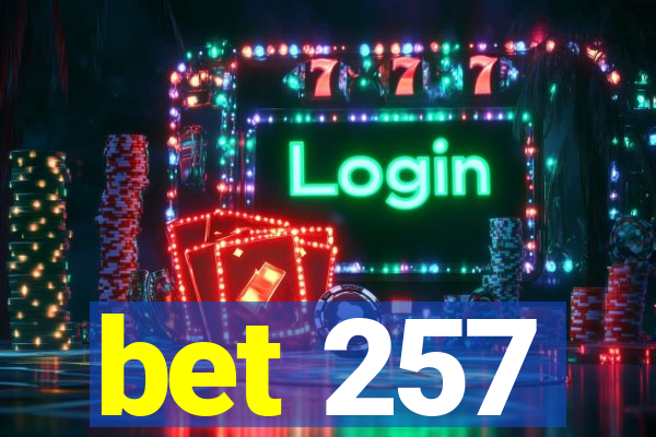 bet 257