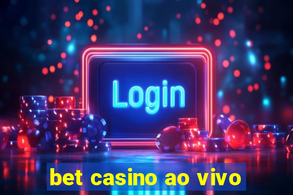 bet casino ao vivo