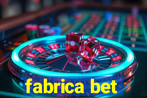 fabrica bet