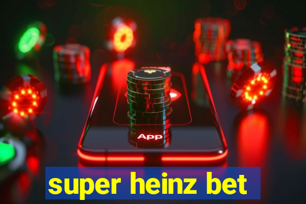 super heinz bet