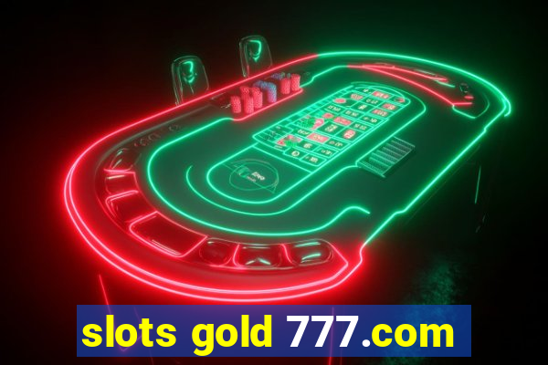 slots gold 777.com