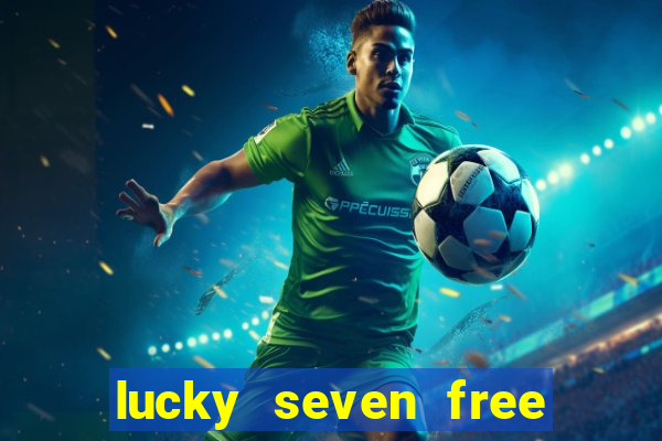 lucky seven free casino slots