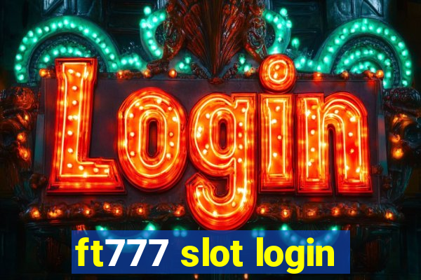 ft777 slot login