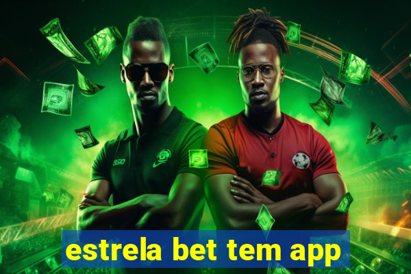 estrela bet tem app