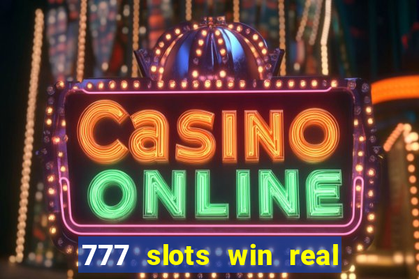 777 slots win real money india