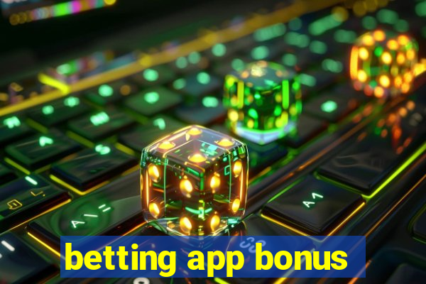 betting app bonus