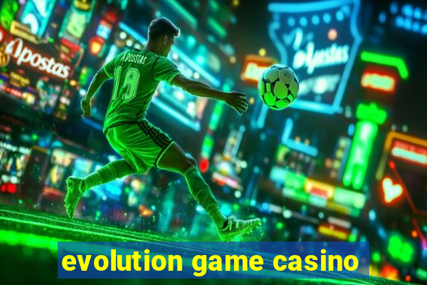 evolution game casino