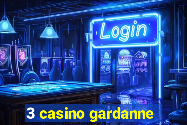 3 casino gardanne