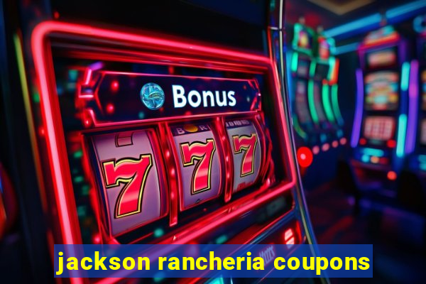 jackson rancheria coupons