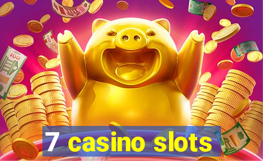 7 casino slots