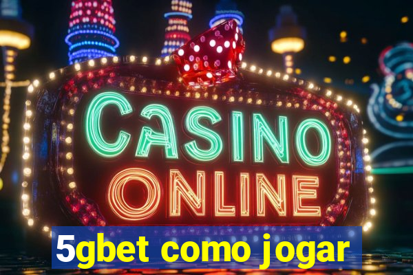 5gbet como jogar