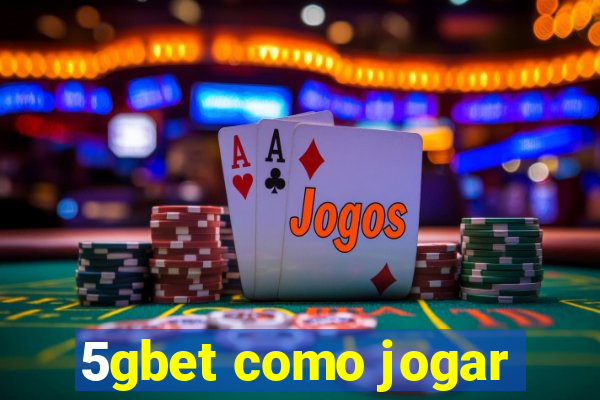 5gbet como jogar